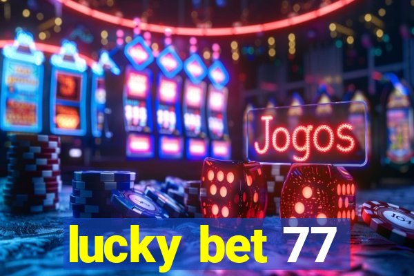 lucky bet 77